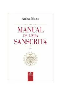 Manual de limba sanscrită (Vol.I) de Amita Bhose