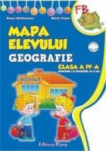 Mapa Elevului - Clasa A IV-A - Geografie - (Sem. I + Sem Al II-Lea)