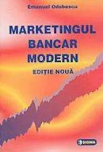 Marketingul bancar modern de Emanuel Odobescu