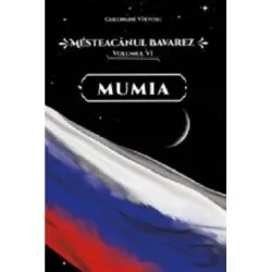 Mesteacanul bavarez Volumul 6. Mumia de Gheorghe Virtosu