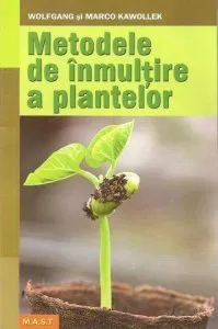 Metodele de inmultire a plantelor de Wolfgang Kawollek