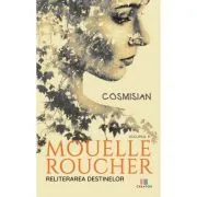 Mouelle Roucher Vol. 2: Reliterarea destinelor de Cosmisian