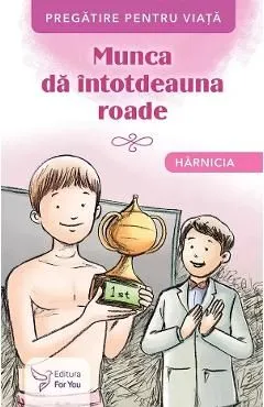 Munca da intotdeauna roade. Harnicia de Autor Anonim
