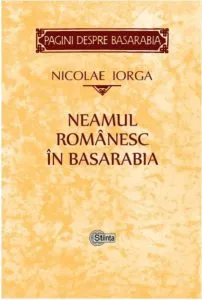 Neamul Romanesc in Basarabia de Nicolae Iorga