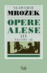 Opere alese. Vol. 3. Teatru 2 de Slawomir Mrozek