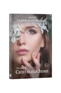 Pasiuni electrizante. Cristalele inimii(Vol. 2) de Joanna