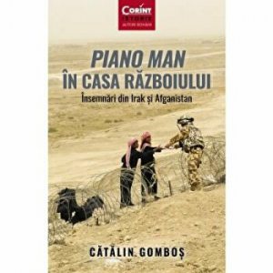 Piano man in casa razboiului. Insemnari din Irak si Afganistan
