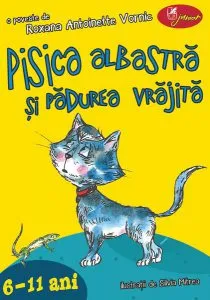 Pisica albastră și pădurea vrăjită (6-11 ani) de Antoinette Wornik / Roxana Antoinette Vornic