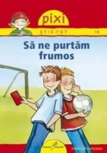 Pixi stie tot - Sa ne purtam frumos de Brigitte Hoffman