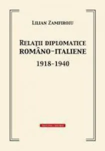 Relatii diplomatice romano-italiene 1918-1940 de Lilian Zamfiroiu