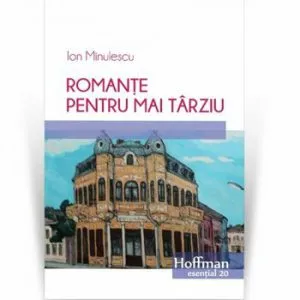 Romante pentru mai tarziu de Ion Minulescu