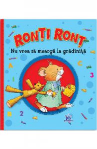 Ronti Ront nu vrea sa mearga la gradinita