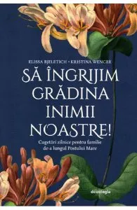 Sa ingrijim gradina inimii noastre! de Kristina Wenger