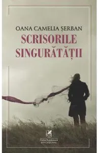Scrisorile singuratatii de Oana Camelia Serban