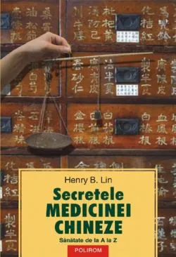 Secretele medicinei chineze de Henry B. Lin