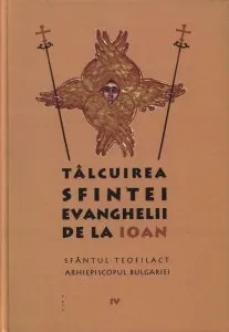 Talcuirea Sfintei Evanghelii de la Ioan de Sfantul Teofilact al Bulgariei