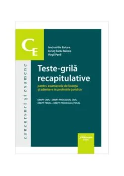 Teste-grilă recapitulative pentru examenele de licență și admitere în profesii juridice de Virgil Pavil