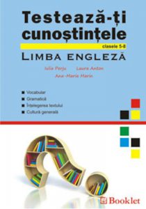 Testeaza-ti cunostintele. Limba Engleza, clasele V-VIII