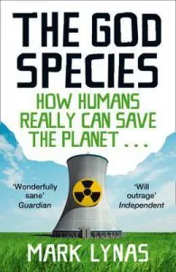 The God Species: How Humans Really Can Save the Planet... de Mark Lynas