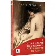 Ultima noapte de dragoste, intaia noapte de razboi. Volumele 1 si 2 de Camil Petrescu