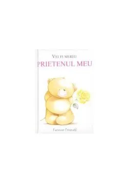 Vei fi mereu prietenul meu