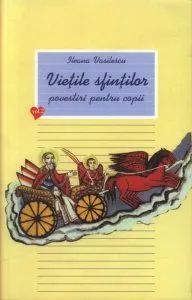 Vietile sfintilor. Povestiri pentru copii, Vol 2 de Ileana Vasilescu