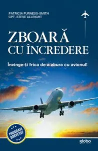 Zboara cu incredere. Invinge-ti frica de a zbura cu avionul! de Steve Allright
