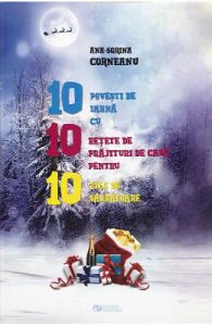 10 povesti de iarna cu 10 retete de prajituri de casa pentru 10 zile de sarbatoare