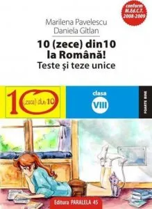 10(Zece) Din Zece La Romana! Teste Si Lucrari Semestriale. Clasa A VIII-A de Gitlan Daniela
