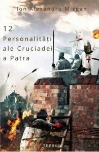 12 personalitati ale Cruciadei a Patra de Ion Alexandru Mizgan