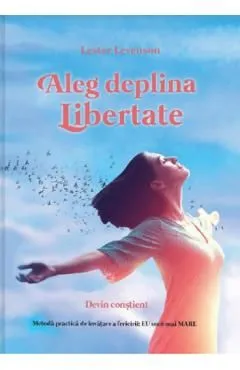 Aleg deplina libertate de Lester Levenson