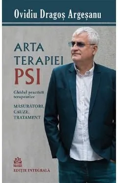 Arta terapiei PSI. Ghidul practicii terapeutice de Ovidiu-dragos Argesanu