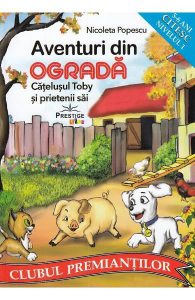 Aventuri din ogradă. Cățelușul Toby și prietenii săi