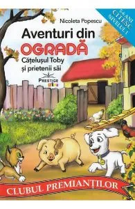 Aventuri din ogradă. Cățelușul Toby și prietenii săi de Nicoleta Popescu