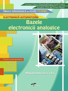 Bazele electronicii analogice. Manual pentru clasa a X-a