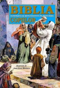 Biblia ilustrata si repovestita pe intelesul copiilor de Jose Perez Montero