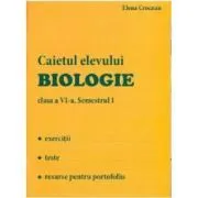 Biologie, Caietul elevului, clasa a 6-a, Semestrul 1 de Elena Crocnan