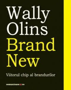 Brand New - Viitorul chip al brandurilor de Wally Olins