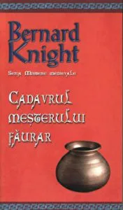 Cadavrul mesterului faurar. Seria Mistere medievale. Vol. 5 de Bernard Knight