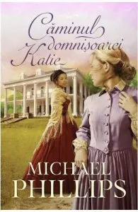Caminul domnisoarei Katie de Michael Phillips
