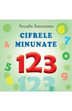 Cifrele minunate de Arcadie Suceveanu