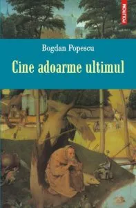 Cine adoarme ultimul de Bogdan Popescu