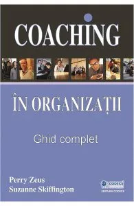 Coaching in organizatii. Ghid complet de Suzanne Skiffington