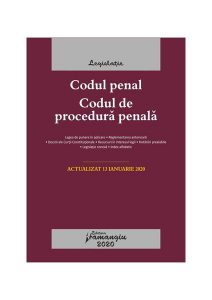 Codul penal. Codul de procedură penală. Legile de executare. Actualizat la 13 ianuarie 2020