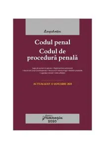 Codul penal. Codul de procedură penală. Legile de executare. Actualizat la 13 ianuarie 2020