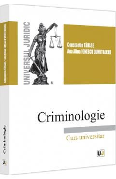 Criminologie. Curs universitar