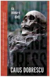Cu inima-n dinti de Caius Dobrescu