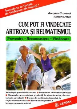 Cum pot fi vindecate artroza și reumatismul de Robert Dehin