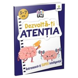 Dezvolta-ti atentia. Super IQ