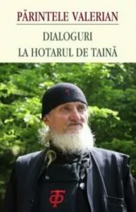 Dialoguri la hotarul de taina de Parintele Valerian (fostul actor Dragos Paslaru)